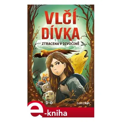 Vlčí dívka - Ztracena v divočině - Anh Do