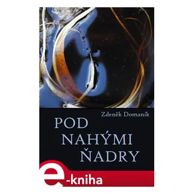 Pod nahými ňadry - Zdeněk Domaník