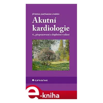 Akutní kardiologie - Josef Kautzner, kolektiv, Jiří Kettner