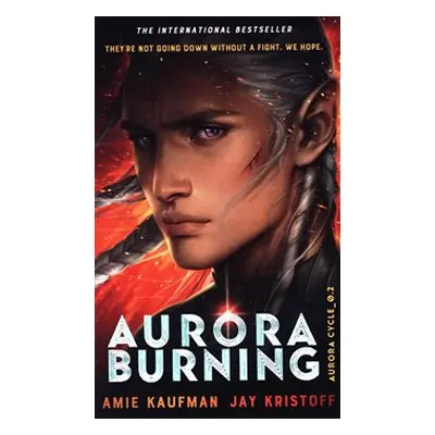 Aurora burning - Amie Kaufmanová, Jay Kristoff