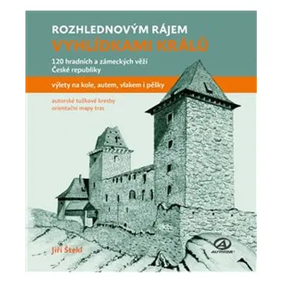 Rozhlednovým rájem - Vyhlídkami králů - Jiří Štekl