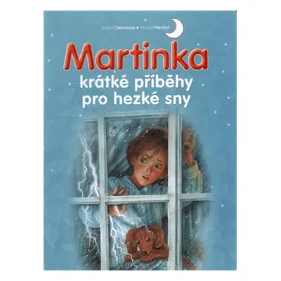 Martinka - krátké příběhy pro hezké sny - Gilbert Delahaye, Marcel Marlier