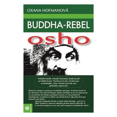 Buddha-rebel: Osho - Oxana Hofmanová