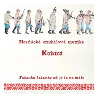 Fašanku, fašanku, už je ťa namále - Kubíci Horňácká Cimbálová muzika