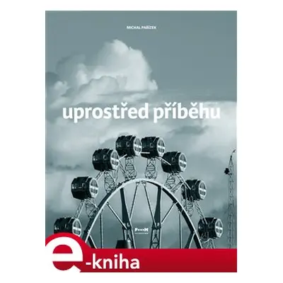 Uprostřed příběhu - Michal Pařízek