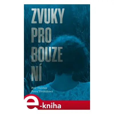 Zvuky probouzení - Petr Třešňák, Petra Třešňáková