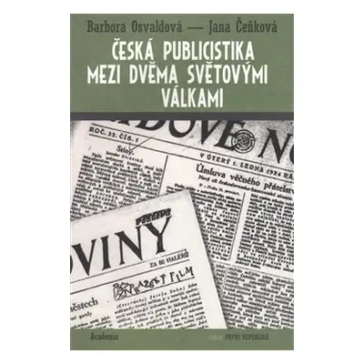 Česká publicistika mezi dvěma světovými válkami - Barbora Osvaldová, Jana Čeňková