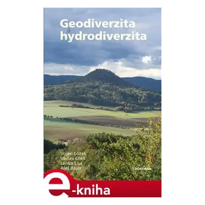 Geodiverzita a hydrodiverzita - Vojen Ložek, Václav Cílek, Lenka Lisá, Aleš Bajer