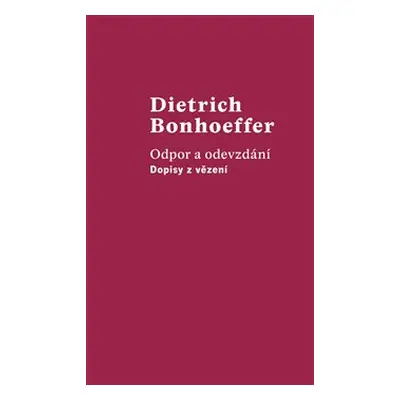 Odpor a odevzdání - Dietrich Bonhoeffer