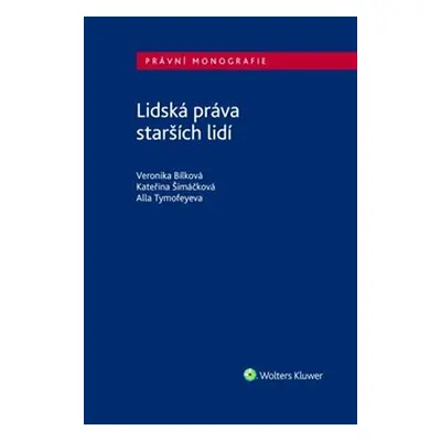 Lidská práva starších lidí - Alla Tymofeyeva, Kateřina Šimáčková, Veronika Bílková