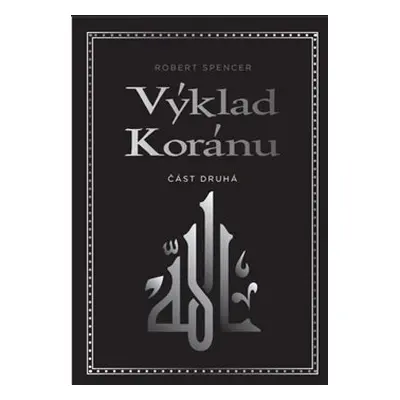 Výklad Koránu – Část druhá - Robert Spencer