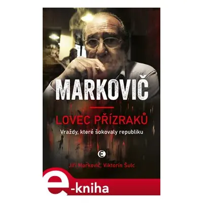 Markovič: Lovec přízraků - Viktorín Šulc, Jiří Markovič