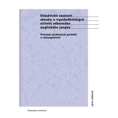 Didaktické znalosti obsahu vysokoškolských učitelů odborného anglického jazyka - Jana Jašková