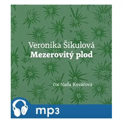 Mezerovitý plod, mp3 - Veronika Šikulová