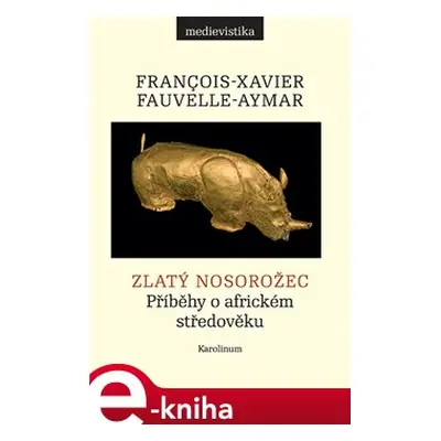 Zlatý nosorožec - François-Xavier Fauvelle