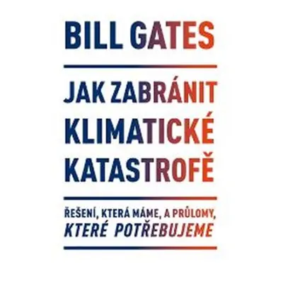 Jak zabránit klimatické katastrofě - Bill Gates