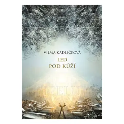 Mycelium II: Led pod kůží - Vilma Kadlečková