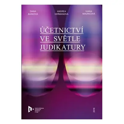 Účetnictví ve světle judikatury - Dana Bárková, Andrea Heřmanová, Ivana Mauricová