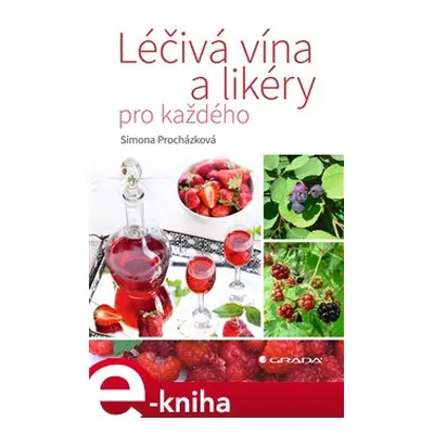 Léčivá vína a likéry pro každého - Simona Procházková