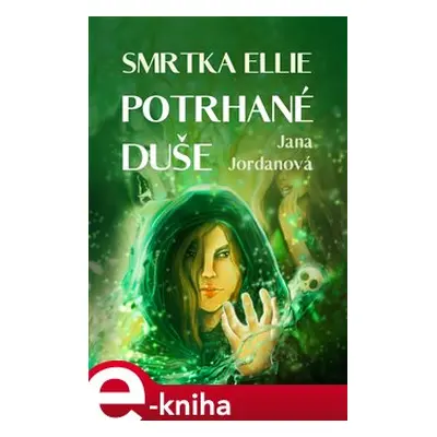 Smrtka Ellie: Potrhané duše - Jana Jordanová