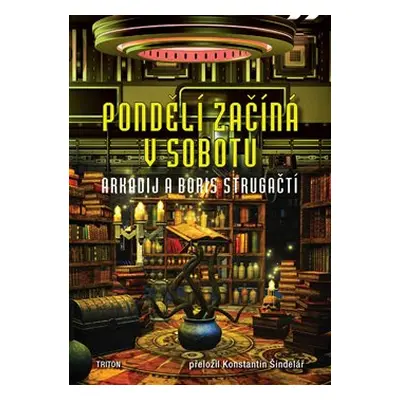 Pondělí začíná v sobotu - Arkadij Strugackij, Boris Strugackij