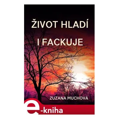 Život hladí i fackuje - Zuzana Muchová-Daxnerová