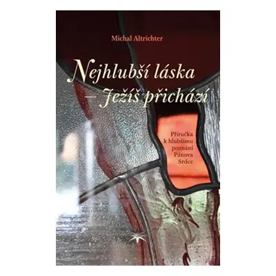 Nejhlubší láska – Ježíš přichází - Michal Altrichter