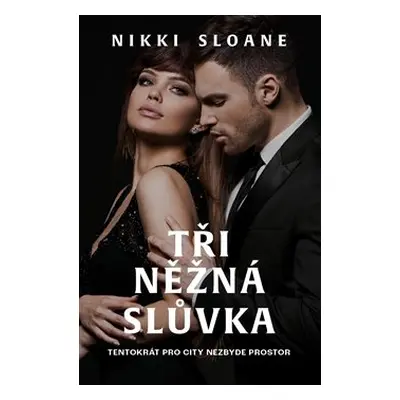 Tři něžná slůvka - Nikki Sloane