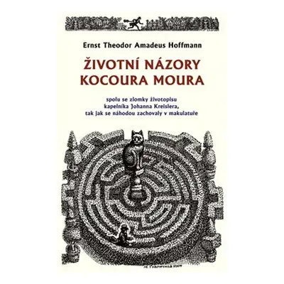 Životní názory kocoura Moura - Ernst Theodor Amadeu Hoffmann