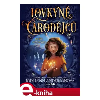 Lovkyně čarodějců – Moře věčnosti - Jodi Lynn Andersonová