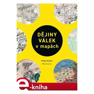 Dějiny válek v mapách - Philip Parker