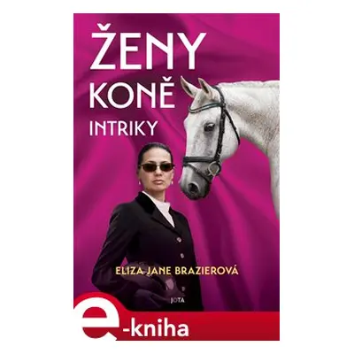 Ženy, koně, intriky - Eliza Jane Brazierová