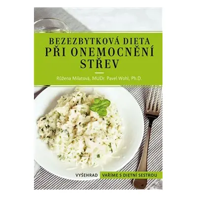 Bezezbytková dieta při onemocnění střev - Růžena Milatová, Pavel Wohl