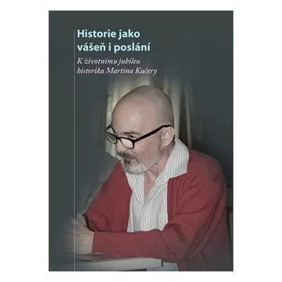 Historie jako vášeň i poslání - kol.