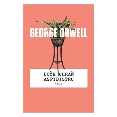 Bože chraň aspidistru - George Orwell