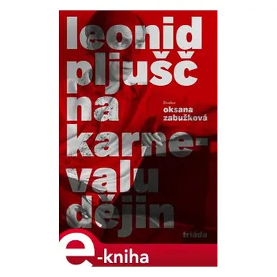 Na karnevalu dějin - Leonid Pljušč