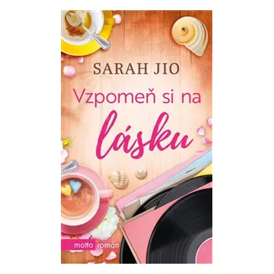 Vzpomeň si na lásku - Sarah Jio