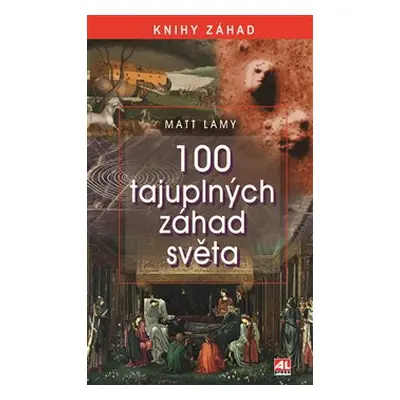 100 tajuplných záhad světa - Matt Lamy