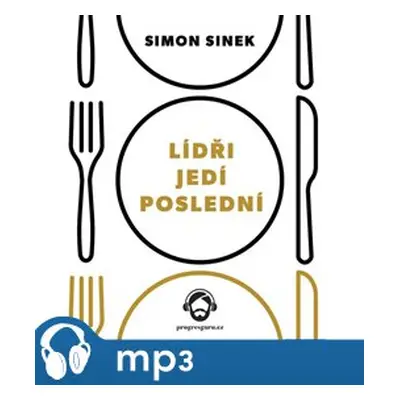 Lídři jedí poslední, mp3 - Simon Sinek