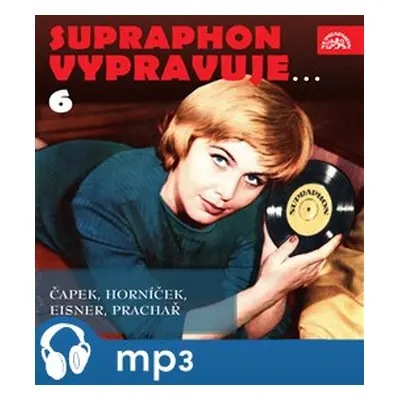 Supraphon vypravuje...6 - Čapek, Horníček, Eisner, Prachař