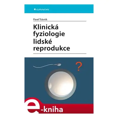 Klinická fyziologie lidské reprodukce - Pavel Trávník