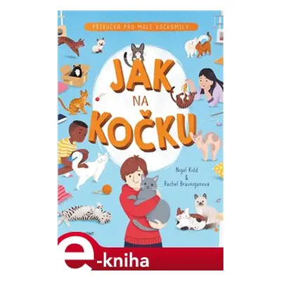 Jak na kočku - Nigel Kidd, Rachel Brauniganová