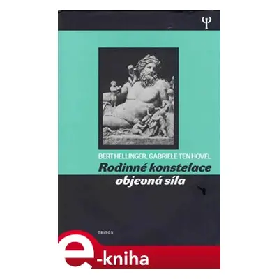 Rodinné konstelace - objevná síla - Bert Hellinger, Gabriele ten Hövel