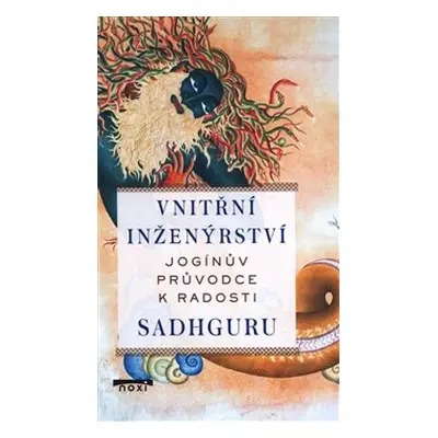 Vnitřní inženýrství - Jogínův průvodce k radosti - Sadhguru