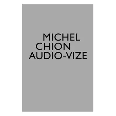 Audio-vize, zvuk a obraz ve filmu - Michel Chion