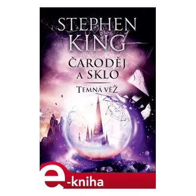 Temná věž IV. - Čaroděj a sklo - Stephen King