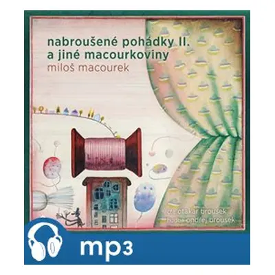 Nabroušené pohádky a jiné macourkoviny II., mp3 - Miloš Macourek