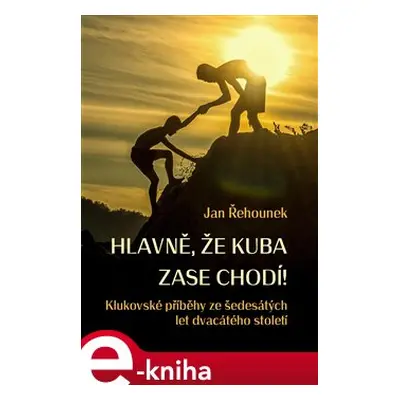 Hlavně, že Kuba zase chodí - Jan Řehounek