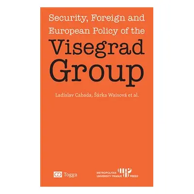 Security, Foreign and European Policy of the Visegrad Group - kol., Ladislav Cabada, Šárka Waiso