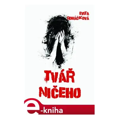 Tvář ničeho - Evita Roháčková